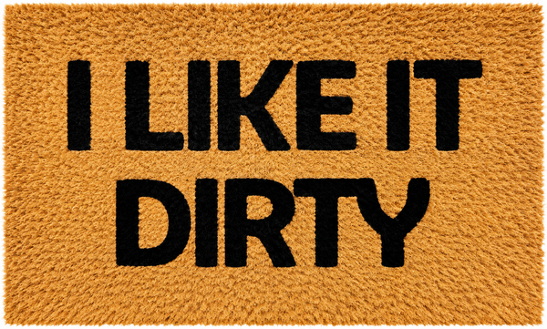 I Like It Dirty