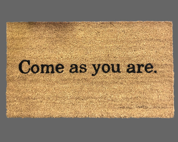 Come as you are