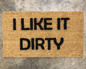 I like it dirty