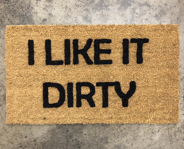 I like it dirty