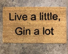 Live a little Gin a lot